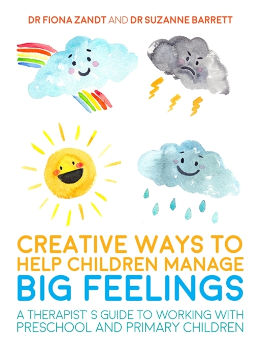 Title details for Creative Ways to Help Children Manage BIG Feelings by Fiona Zandt - Available